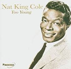	Too Young - Nat King Cole	